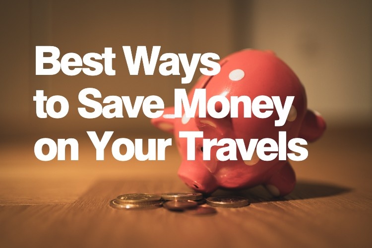 Best ways to save money on your travels